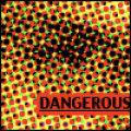 dangerous