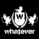 Whatever