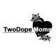 Two Dope