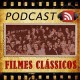 Podcast Filmes Clássicos
