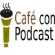 Café Con Podcast