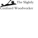 The Slightly Confused Woodworker